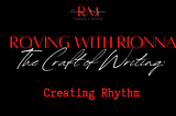 The Craft of Writing: Creating Rhythm