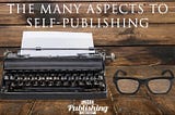 The Many Aspects to Self-Publishing