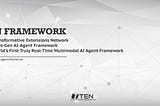 Meet TEN, the World’s First Truly Real-time Multimodal Agent Framework for Creating Next-Gen AI…
