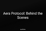 Aera Protocol: Behind the Scenes