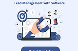 7 Powerful Tips to Supercharge
Your Lead Management with Software