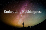 A Journey to Nothingness