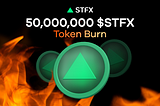 50,000,000 $STFX Tokens Burned