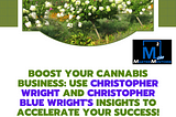 Takeaways from Christopher Wright and Christopher Blue Wright to Strengthen Your Cannabis Business