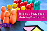 Building a Sustainable Marketing Plan That Works