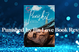 [Romance Book Review] Punished by His Love By Suzie