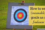 How to set (reasonable) goals as a freelancer