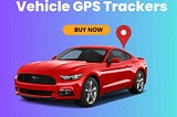 Vehicle GPS Trackers