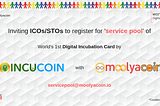 Inviting ICOs / STOs to register for ‘service pool’ of World’s 1st Digital Incubation Card by…