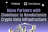 Masa Partners with Chainbase to Revolutionize Crypto Data Infrastructure