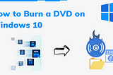 How to Burn a DVD on Windows 10 For Free