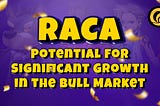 RACA: Potential for Significant Growth in the Bull Market