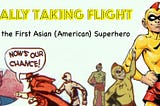 Finally Taking Flight: Wing, the First Asian (American) Superhero