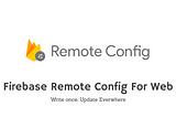 Firebase Remote Config For Web