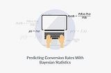 Predicting Conversion Rates With Bayesian Statistics