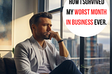 November 2023 was my WORST month in business. Here is how I won.
