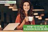 How to Start A Fashion Blog in India
