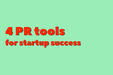 4 PR tools for startup success