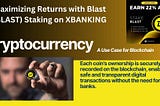 Maximizing Returns with Blast (BLAST) Staking on XBANKING