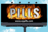 a billboard reading “get ur pills, www.ezpills.com” in flames