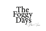 The Foggy Days