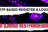 Implement OTP based Authentication on Django-rest-framework for E-commerce