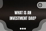 What is an investment DAO?