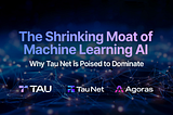 The Shrinking Moat of Machine Learning AI: Why Tau Net is Poised to Dominate