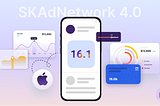 SKAdNetwork 4.0: what’s new?