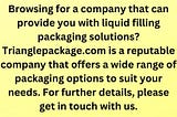 Liquid Filling Packaging Solutions | Trianglepackage.com