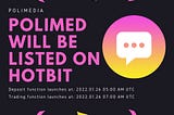 POLIMEDIA WILL BE LISTED ON HOTBIT