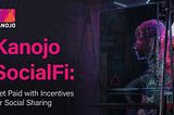 Kanojo SocialFi: Get Paid with Incentives for Social Sharing