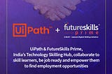 UiPath ties up with FutureSkills Prime to equip India’s talent with next-generation automation…