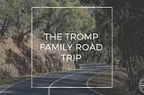 The Tromp Family Road Trip