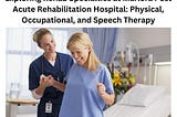 Exploring Rehab Specialties at Marlora Post Acute Rehabilitation Hospital: Physical, Occupational…