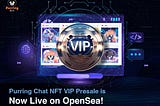 Purring Chat VIP Presale is Now Live on OpenSea