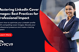 Mastering LinkedIn Cover Images: Best Practices for Professional Impact