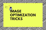 9 Image Optimization Tricks for a Seamless Web Experience