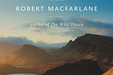Walking with Robert Macfarlane (and why I rather not)