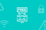 Dangers of Free VPNs