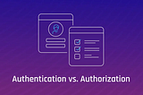 Difference between Authentication and Authorization
