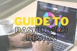 Ultimate Guide to Dashboard Design