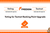 Testnet Ranking Campaign Adjustment Proposal — The First Step in Freedom Community Governance