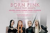 Concert Rundown for BLACKPINK Jakarta on March 11–12, 2023 and Gate Opening