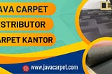 TLP/WA 0811–1335–511 Supplier Karpet Kantor di Balikpapan Harga Kompetitif