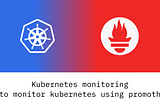 Kubernetes monitoring — How to monitor using prometheus?