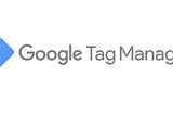 Google Tag Manager for beginners — Understanding Google Tag Manager