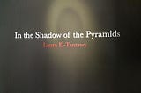 #Event Update : “In the Shadow of the Pyramids by Laura El-Tantawy”