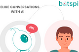 LIFELIKE CONVERSATIONS WITH AI