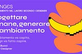 Progettare banane,
generare il cambiamento